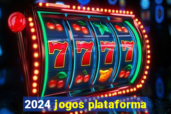 2024 jogos plataforma